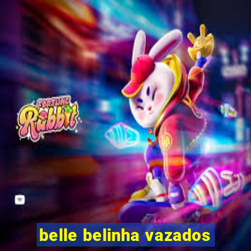 belle belinha vazados